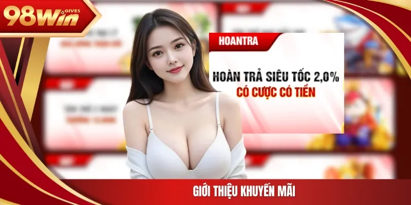 98win 98Win Hoàn Trả Siêu Tốc Giới thiệu khuyến mãi