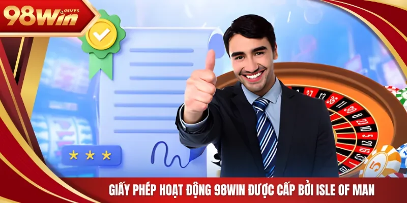 Giấy phép hoạt động 98Win được cấp bởi Isle of Man